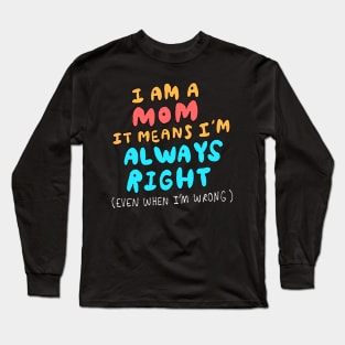 Moms Are Always Right Long Sleeve T-Shirt